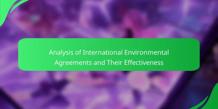 Analysis of International Environmental Agreements and Their Effectiveness