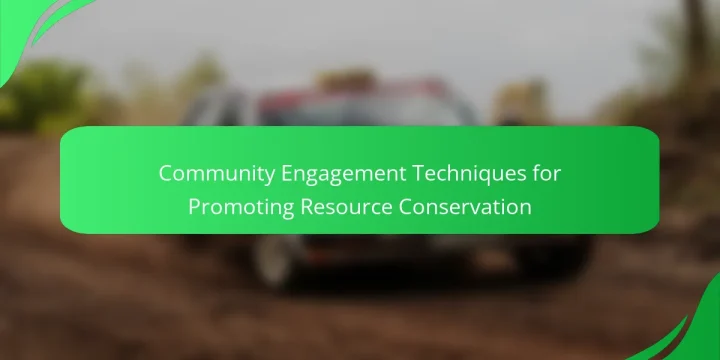 Community Engagement Techniques for Promoting Resource Conservation
