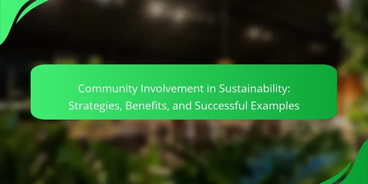 Community Involvement in Sustainability: Strategies, Benefits, and Successful Examples