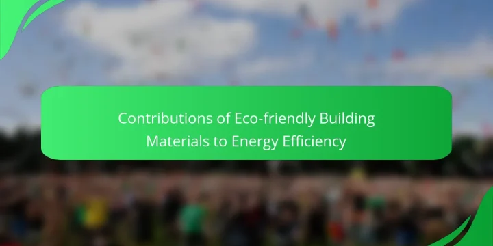 Contributions of Eco-friendly Building Materials to Energy Efficiency