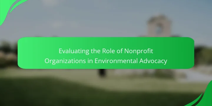 Evaluating the Role of Nonprofit Organizations in Environmental Advocacy