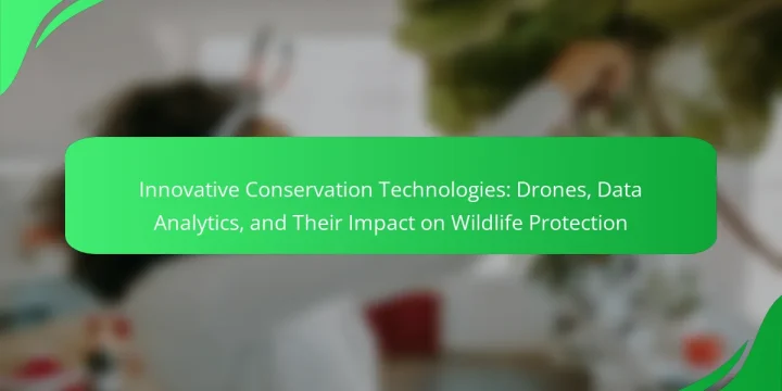 Innovative Conservation Technologies: Drones, Data Analytics, and Their Impact on Wildlife Protection