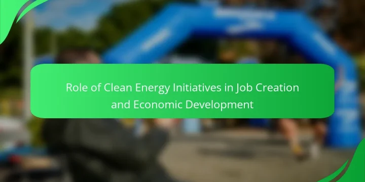Role of Clean Energy Initiatives in Job Creation and Economic Development
