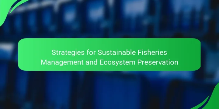 Strategies for Sustainable Fisheries Management and Ecosystem Preservation