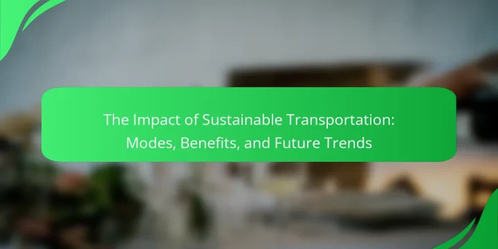 The Impact of Sustainable Transportation: Modes, Benefits, and Future Trends