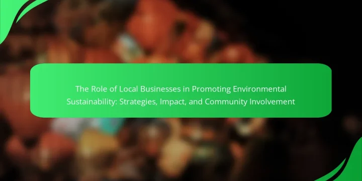 The Role of Local Businesses in Promoting Environmental Sustainability: Strategies, Impact, and Community Involvement