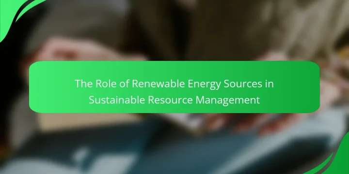 The Role of Renewable Energy Sources in Sustainable Resource Management