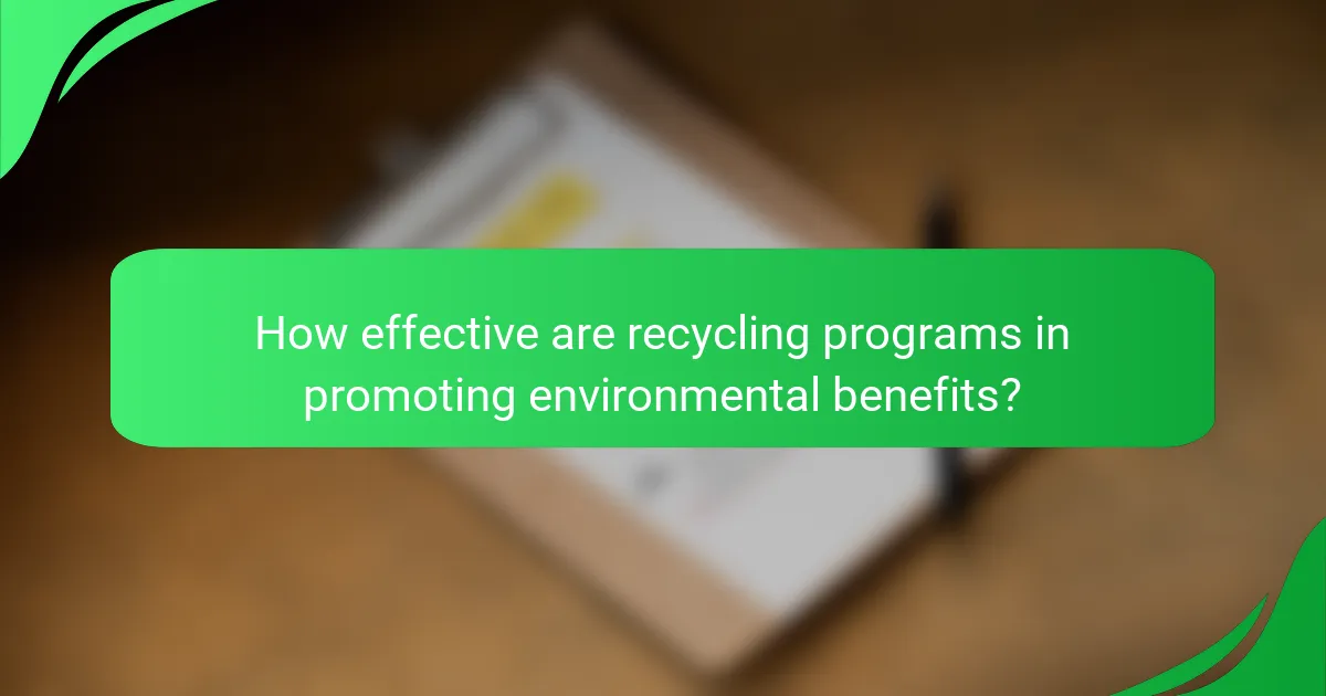 How effective are recycling programs in promoting environmental benefits?