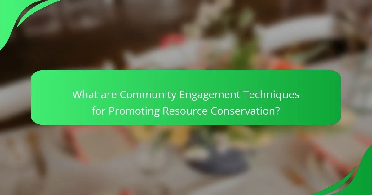 What are Community Engagement Techniques for Promoting Resource Conservation?