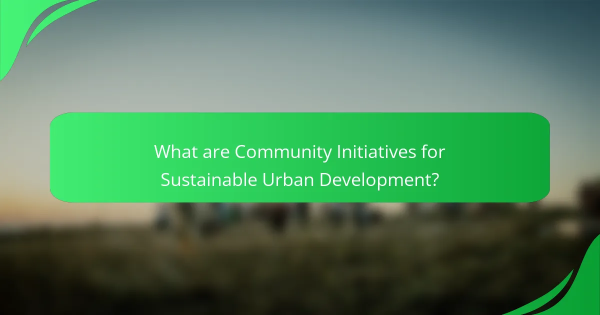 What are Community Initiatives for Sustainable Urban Development?