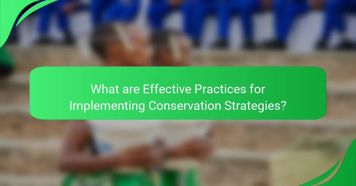 What are Effective Practices for Implementing Conservation Strategies?