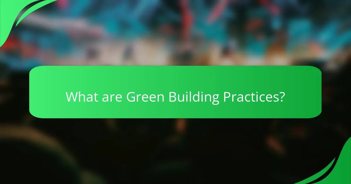 What are Green Building Practices?