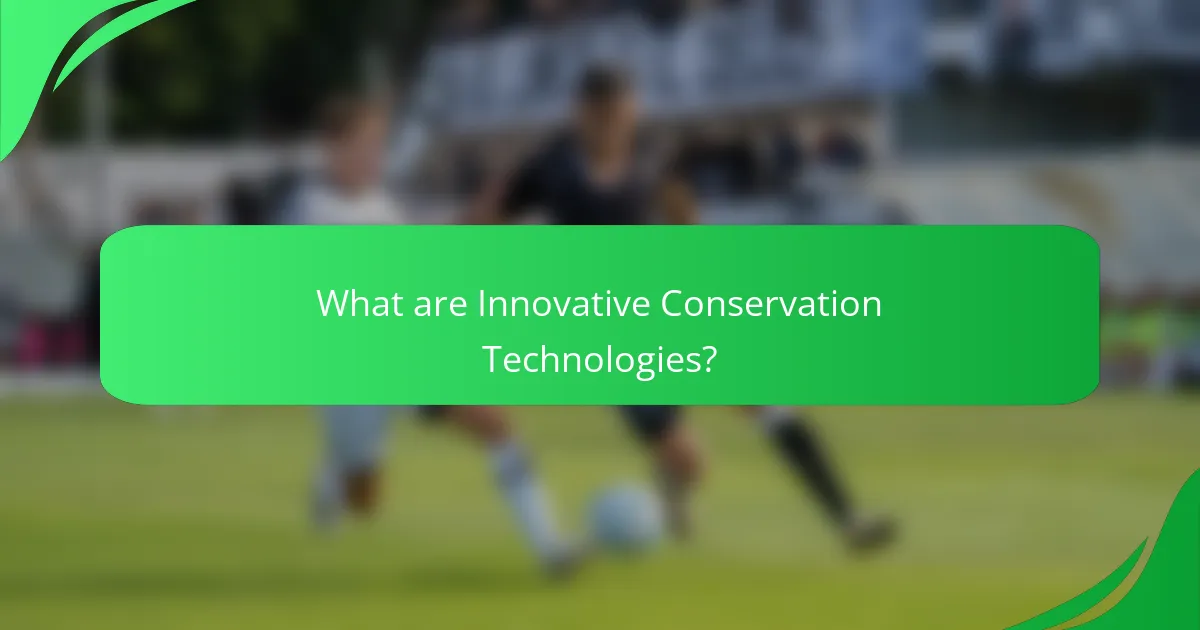 What are Innovative Conservation Technologies?