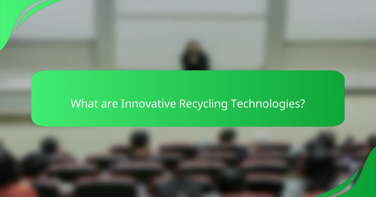 What are Innovative Recycling Technologies?