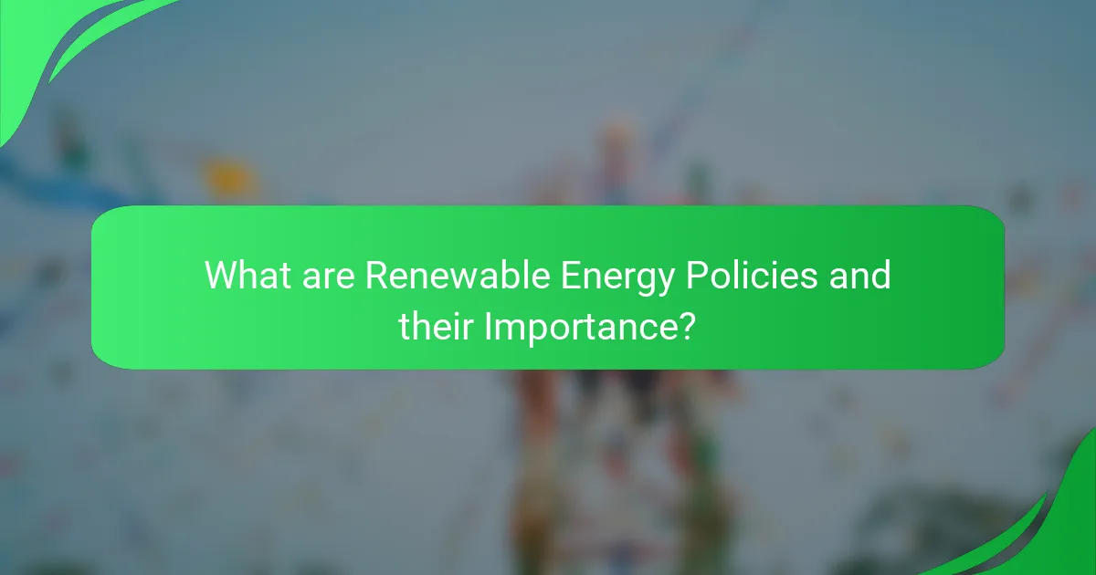 What are Renewable Energy Policies and their Importance?