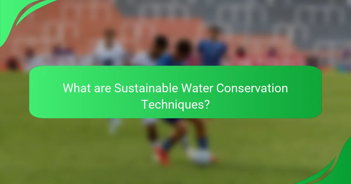 What are Sustainable Water Conservation Techniques?
