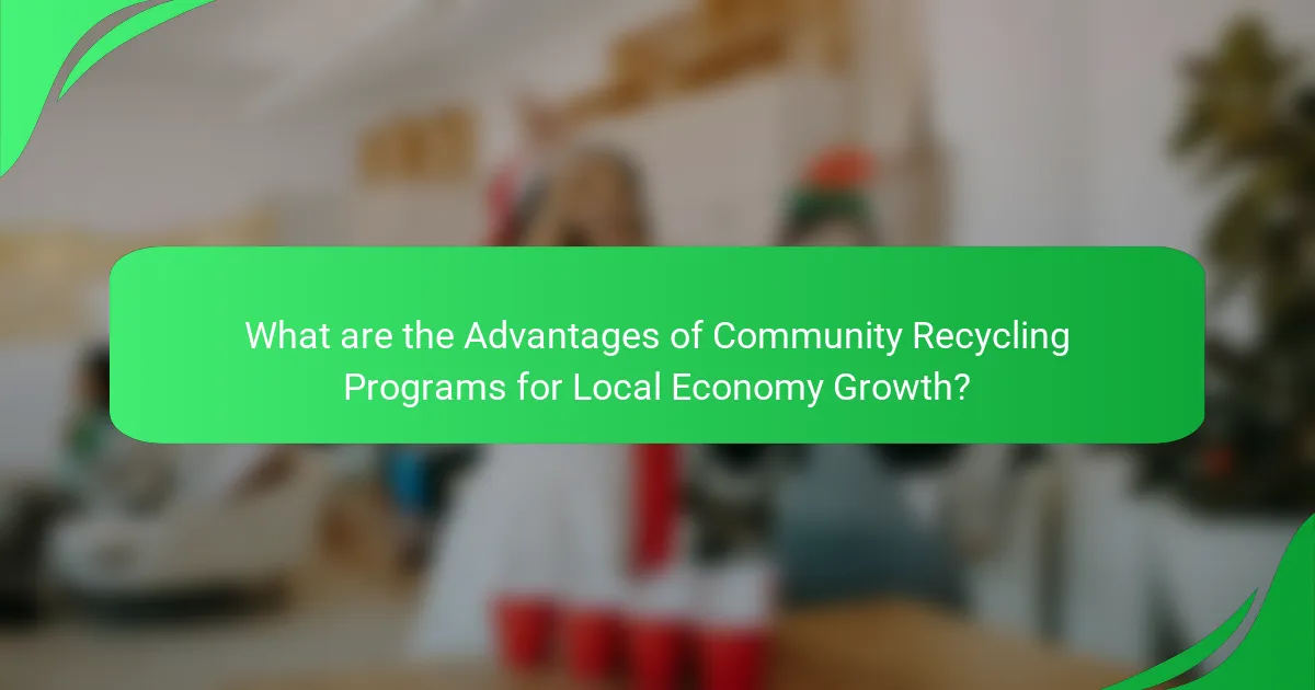 What are the Advantages of Community Recycling Programs for Local Economy Growth?