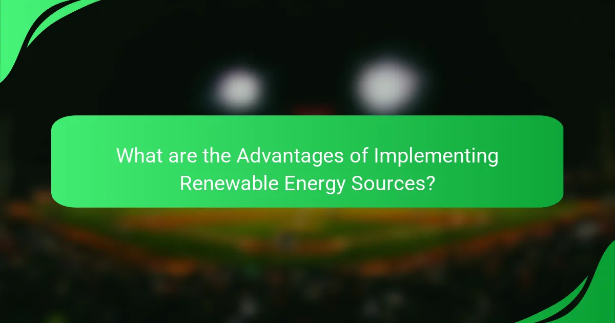 What are the Advantages of Implementing Renewable Energy Sources?