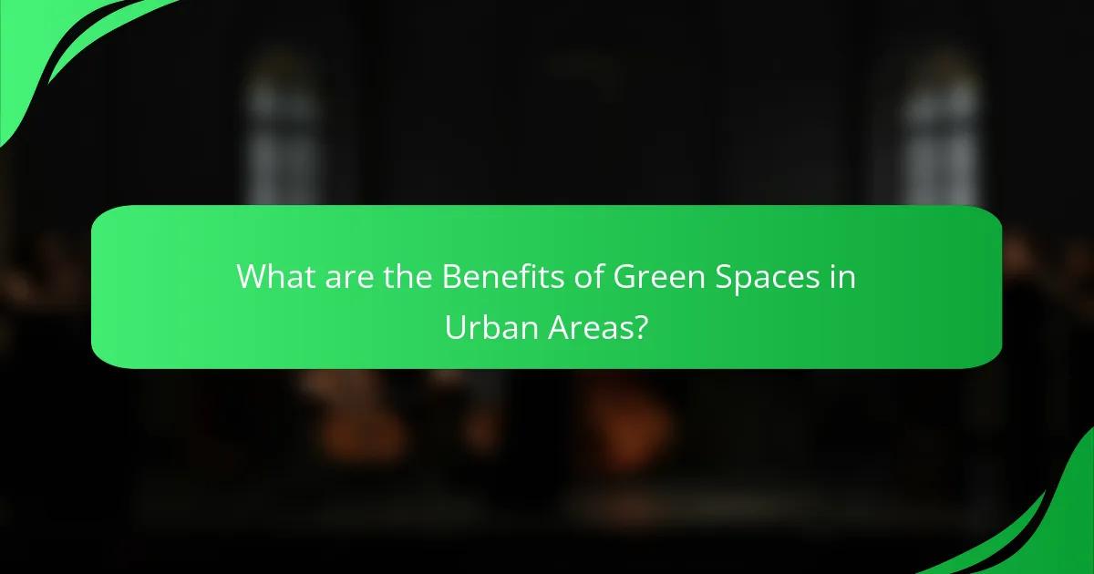 What are the Benefits of Green Spaces in Urban Areas?