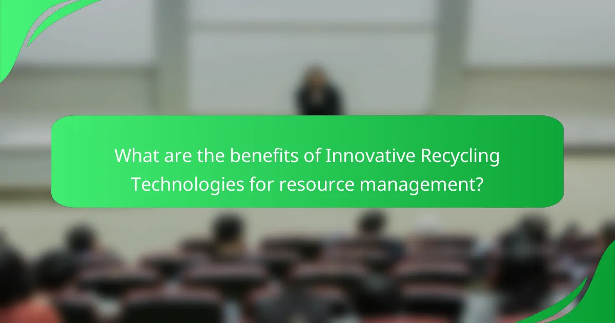 What are the benefits of Innovative Recycling Technologies for resource management?