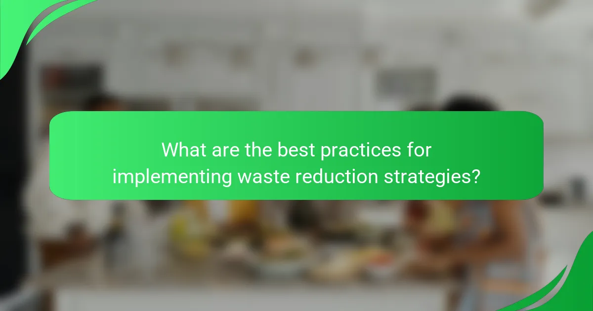 What are the best practices for implementing waste reduction strategies?