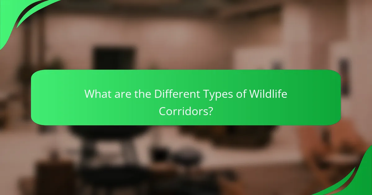 What are the Different Types of Wildlife Corridors?