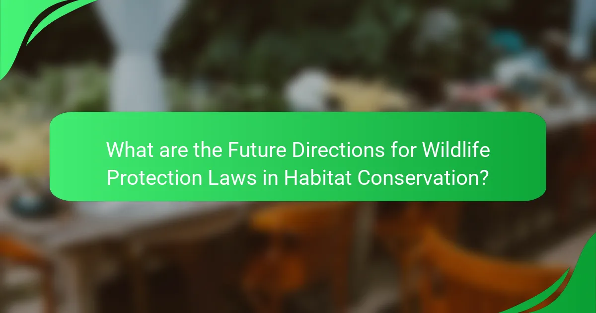 What are the Future Directions for Wildlife Protection Laws in Habitat Conservation?