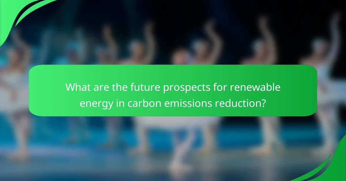 What are the future prospects for renewable energy in carbon emissions reduction?