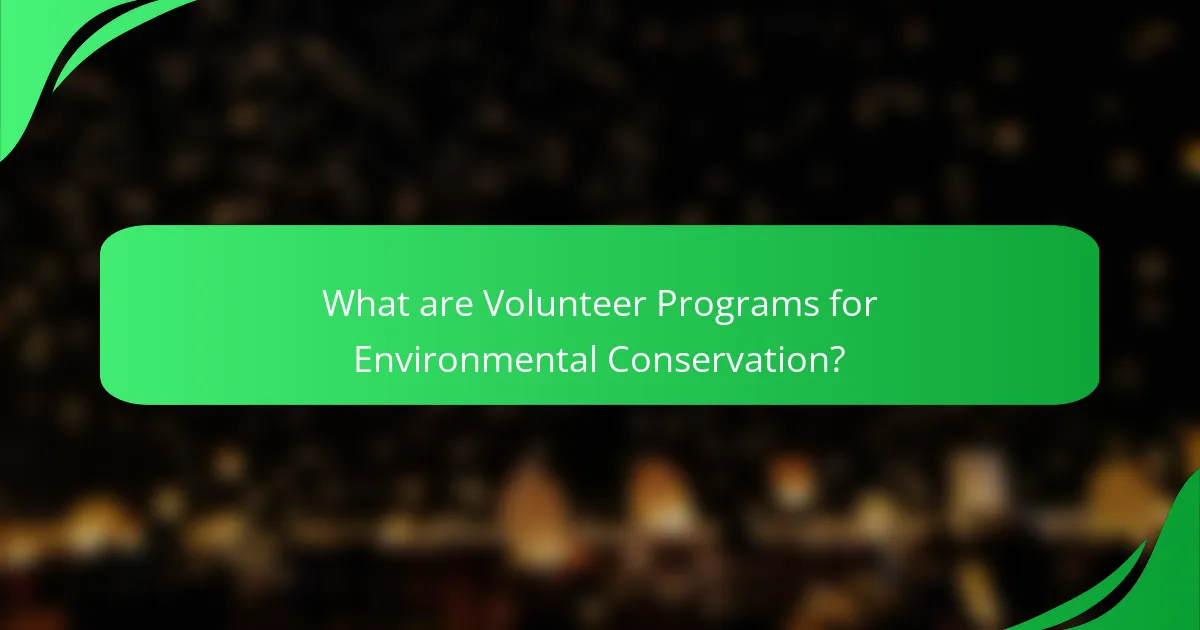 What are Volunteer Programs for Environmental Conservation?