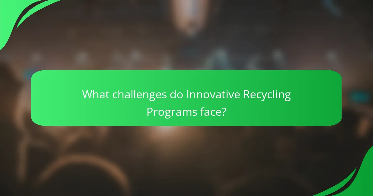 What challenges do Innovative Recycling Programs face?