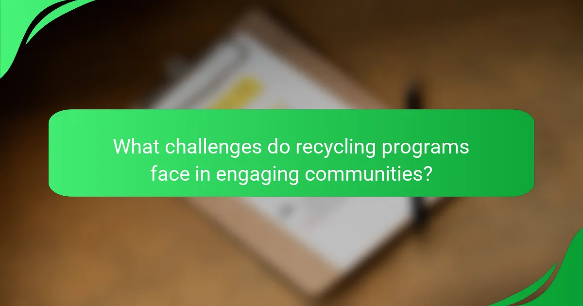What challenges do recycling programs face in engaging communities?