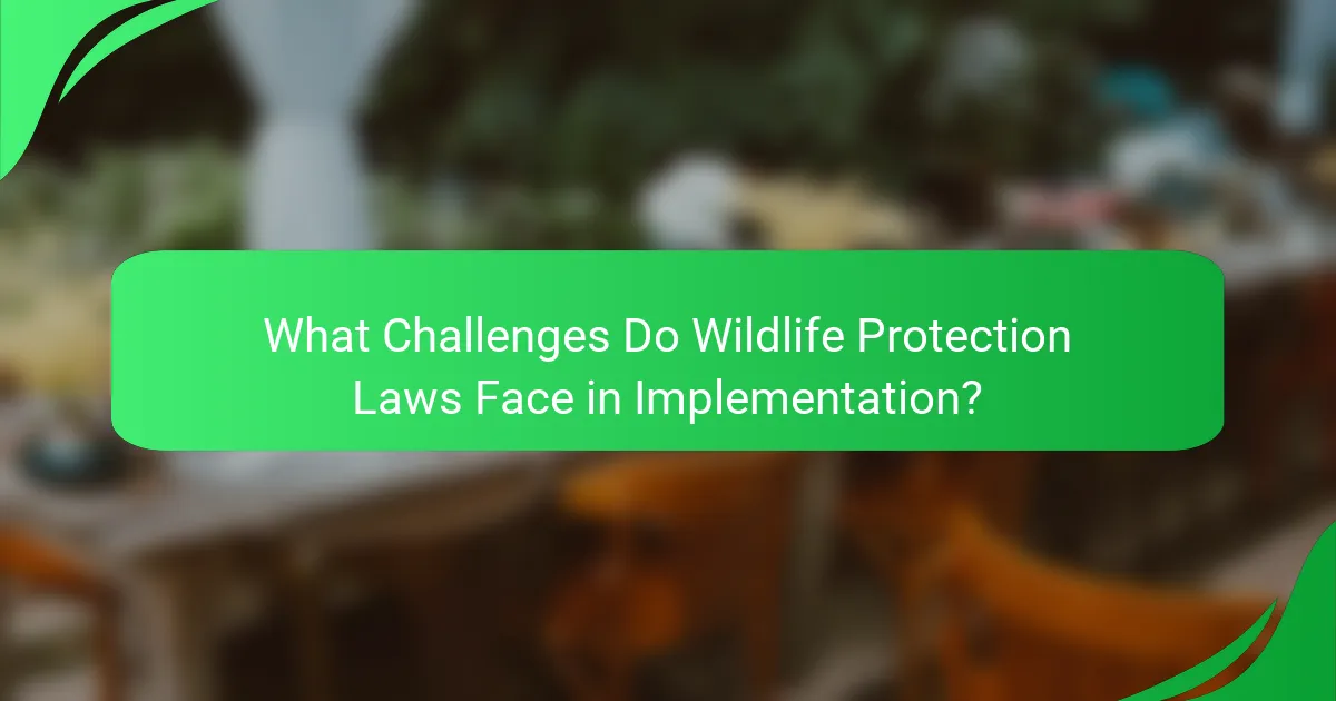 What Challenges Do Wildlife Protection Laws Face in Implementation?