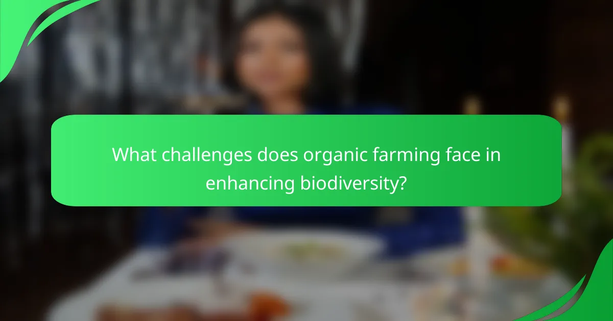 What challenges does organic farming face in enhancing biodiversity?