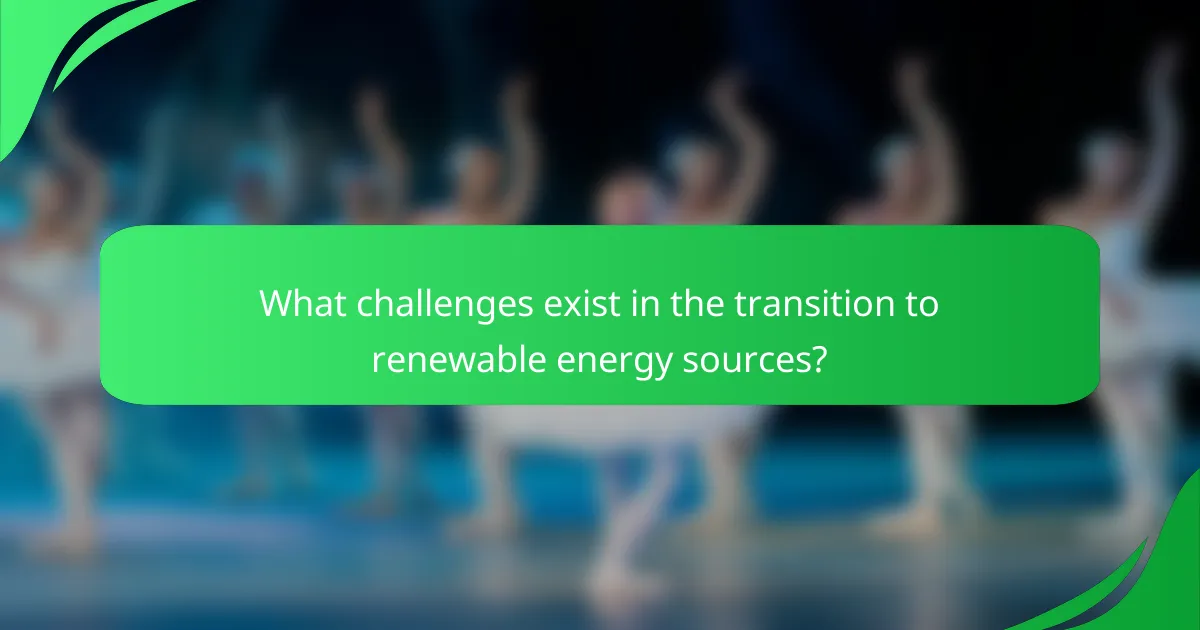 What challenges exist in the transition to renewable energy sources?