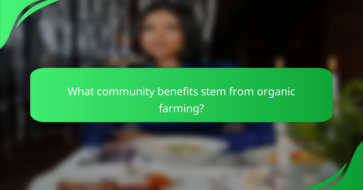 What community benefits stem from organic farming?