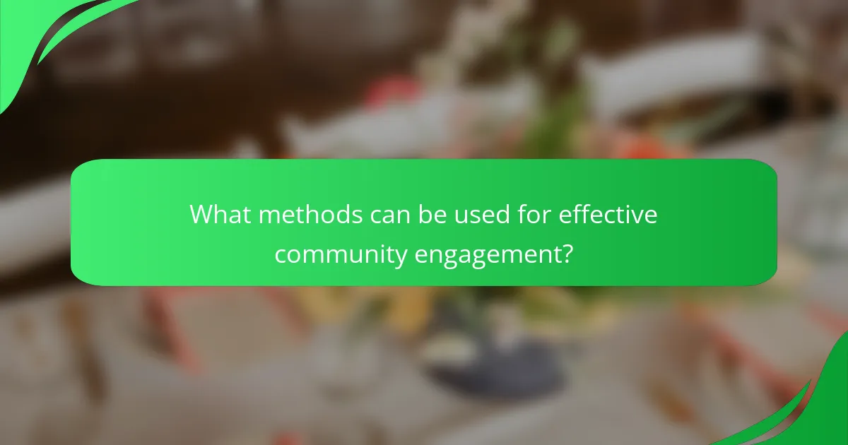 What methods can be used for effective community engagement?