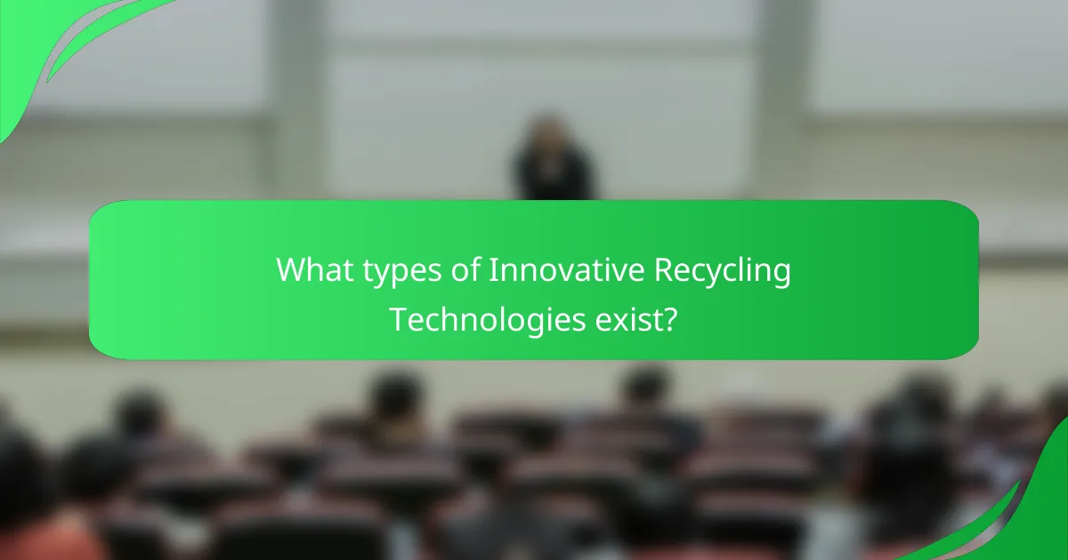 What types of Innovative Recycling Technologies exist?